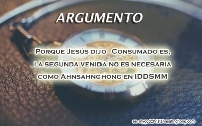 Porque Jesús dijo ≪Consumado es,≫ la segunda venida no es necesaria como Ahnsahnghong en IDDSMM
